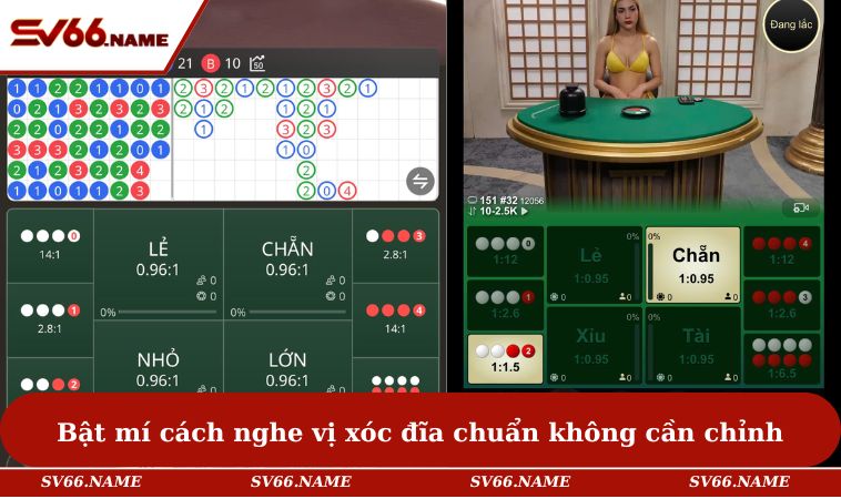 Cách Nghe Vị Xóc Đĩa Chuẩn Không Cần Chỉnh Từ Cao Thủ 2 Bật mí cách nghe vị xóc đĩa chuẩn không cần chỉnh