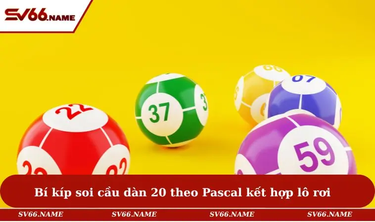 Dàn Đề 20 Số Khung 3 Ngày Chuẩn Xác Và Hiệu Quả Nhất 2025 3 Bí kíp soi cầu dàn 20 theo Pascal kết hợp lô rơi