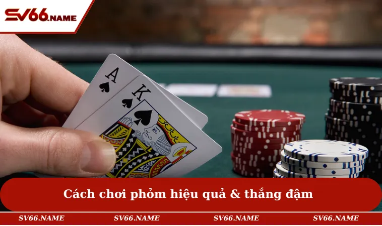 Cách Chơi Phỏm – Bí Quyết Hạ Đối Thủ Trong Vài Nước Bài 1 Cách chơi phỏm hiệu quả & thắng đậm