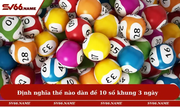 Dàn Đề 10 Số Khung 3 Ngày - Mẹo Hay Từ Cao Thủ Năm 2025 1 Định nghĩa thế nào dàn đề 10 số khung 3 ngày