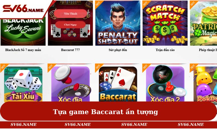Game bài SV66 1 Tựa game Baccarat ấn tượng