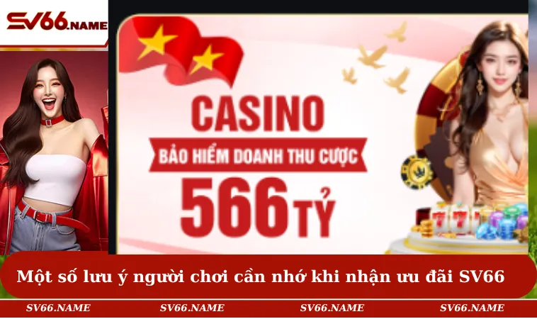 Khuyến mãi SV66 3 Một số lưu ý người chơi cần nhớ khi nhận ưu đãi SV66