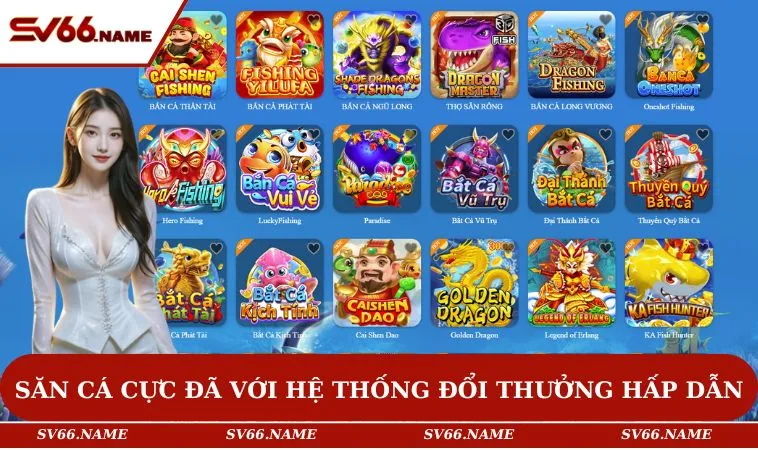 Trang chủ 10 Săn cá cực đã với hệ thống đổi thưởng hấp dẫn